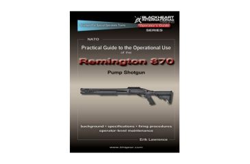 Image of Blackheart Practical Guide To The Operational Use Of The Remington 870 Shotgun