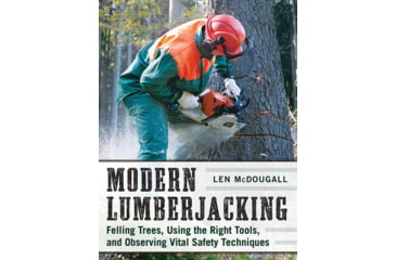 Image of Books Modern Lumberjacking - Felling Trees, Using the Right Tools, and Observing Vital Safety Techniques, 978-1-51070-269-1