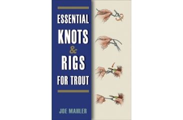 Image of Essentl Knots &amp; Rigs For Trout, Joe Mahler, Publisher - Stackpole Books