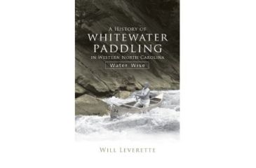 Image of History Of Ww Paddling,  W. Nc, Will Leverette, Publisher - The History Press