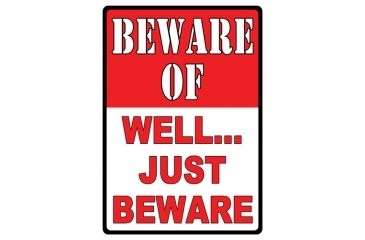 Image of River's Edge Rivers Edge Sign 12''x17'' ''beware Of Well Just Beware''