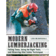 Books Modern Lumberjacking - Felling Trees, Using the Right Tools, and Observing Vital Safety Techniques, 978-1-51070-269-1