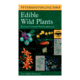 Edible Wild Plants East &amp; Cen, Peterson Field Guide, Publisher - Houghton Mifflin