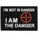 Merica Life I am not in Danger.I am the danger PVC Patch, 3 x 2, IATD