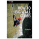 Supertopo How To Big Wall Climb 978-0-9833225-1-1