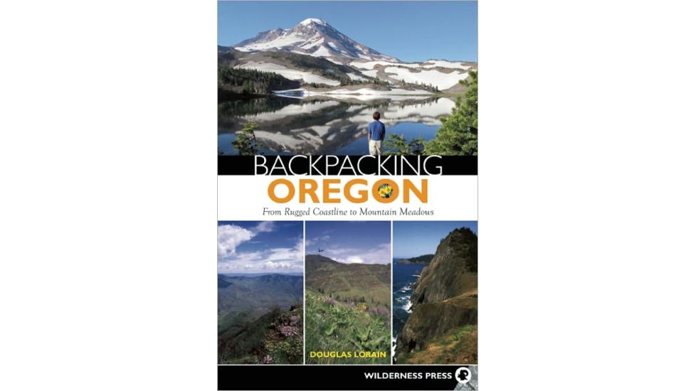 Backpacking Oregon 2nd Ed., Douglas Lorain, Publisher - Wilderness Press