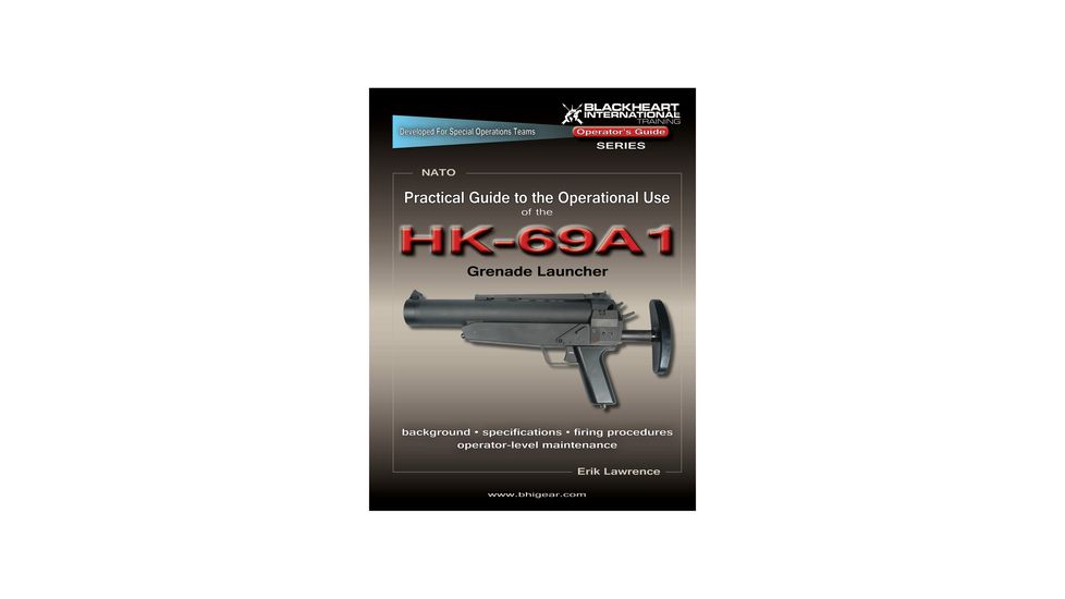 Blackheart Practical Guide To The Operational Use Of The HK-69A1 Grenade Launcher