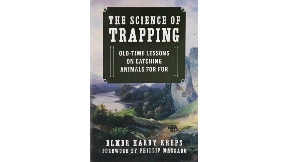 Books The Science of Trapping By Elmer Harry Kreps, 978-1-63450-678-6
