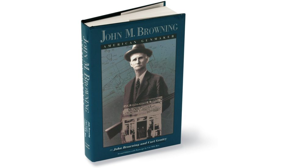 John M Browning American Gunmaker Biography Book 12980