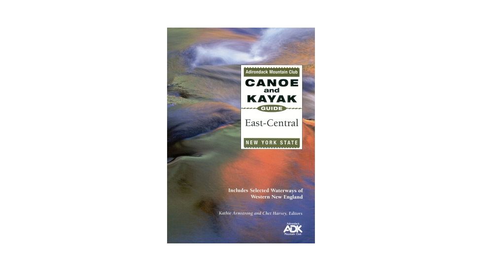 Canoe Guide E. To Central Ny, Kathie Armstrong, Publisher - Adirondack Mtn Club