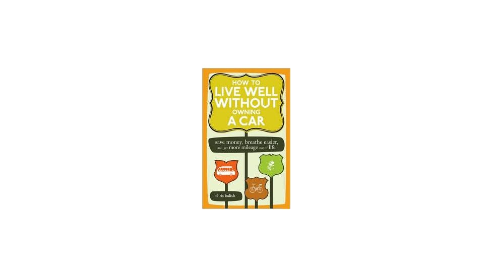 How To Live Well Without A Car, Chris Balish, Publisher - Random House