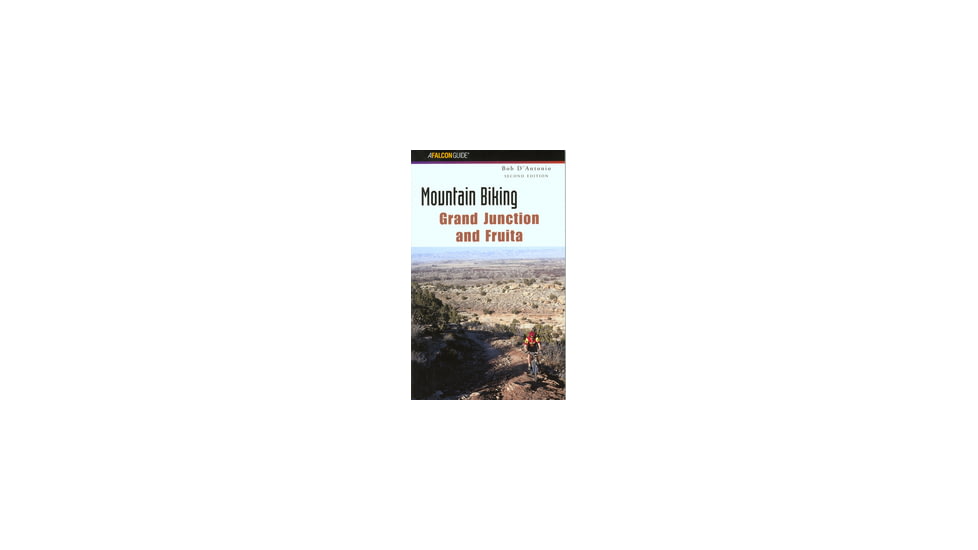 Mountain Biking Grand Junction, Bob D'antonio, Publisher - Globe Pequot Press