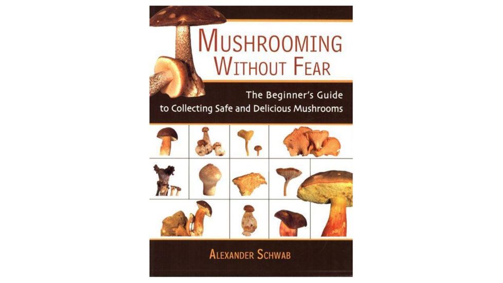 Mushrooming Without Fear, Alexander Schwab, Publisher - Skyhorse