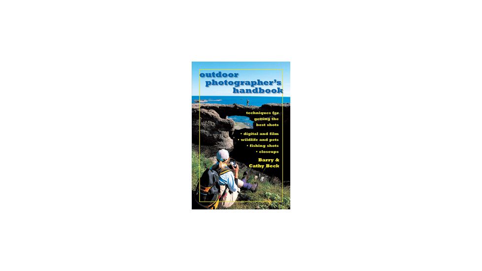 Outdoor Photographers Handbook, Cathy &amp; Barry Beck, Publisher - Stackpole Books