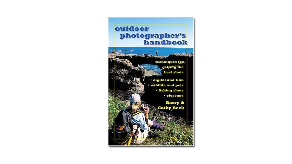 Outdoor Photographers Handbook, Cathy &amp; Barry Beck, Publisher - Stackpole Books