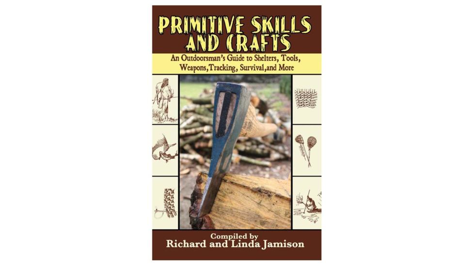 Primitive Skills And Crafts, Richard &amp; Linda Jamison Publisher, Skyhorse, 9781602391482
