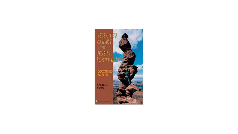 Selected Climbsin Desert Sw, Cameron Burns, Publisher - Mountaineers Books