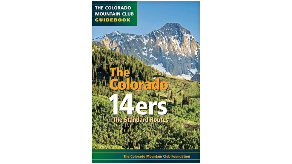 The Colorado 14ers Std Rts, Colorado Mounain Club, Publisher - Mountaineers Books