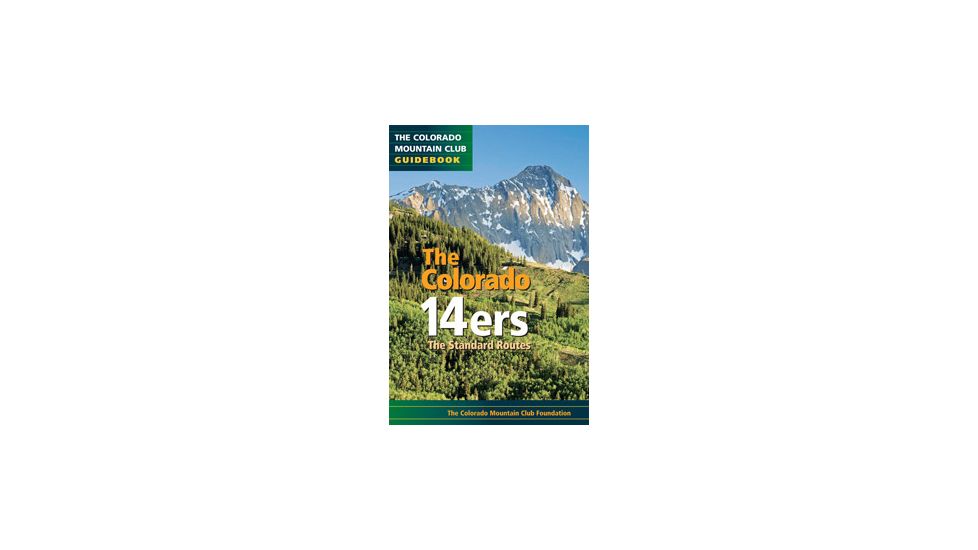 The Colorado 14ers Std Rts, Colorado Mounain Club, Publisher - Mountaineers Books