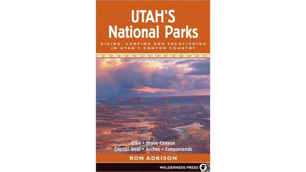 Utah's National Parks, Ron Adkison, Publisher - Wilderness Press